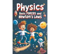 Physics Basic Forces and Newton's Laws: Newton's Three Laws Book for Kids - Inertia, Acceleration & Action-Reaction With Real-World Examples for Ages 7-12