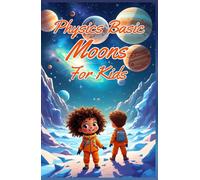 Physics Basic Moons For Kids: Solar System Worlds, Oceans, Volcanoes, and Tidal Forces Explained for Young Scientists
