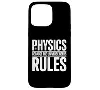 Physics Because The Universe Needs Rules Scienza - Custodia per iPhone 15 Pro Max