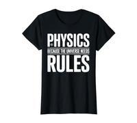 Physics Because The Universe Needs Rules Scienza - Maglietta con Stampa Grafica Economica, Donna, Nero, L