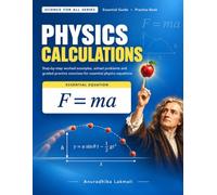 Physics Calculations: Essential Equations, Step-by-Step Worked Examples: Physics Solved Problems and Practice Questions for Quick Revision
