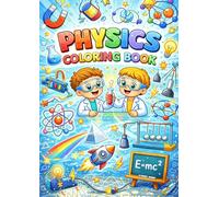 Physics Coloring Book: Fun and Educational Science Coloring Pages Featuring Space, Forces, Energy, and Simple Physics Concepts for Kids