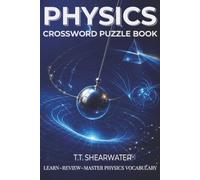 Physics Crossword Puzzle Book: 50+ Puzzles with solutions | 6X9 inches 120 pages | Crosswords to help you learn Physics