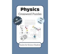 Physics Crossword Puzzles: Crossword Puzzles with Easy to Read Print about Physics, Electricity, Waves and More | 6x9 inches, 130 pages | 65 Puzzles…Gift for Students, Adults interested in Physics