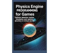 PHYSICS ENGINE PROGRAMMING FOR GAMES: Collision detection motion simulation and realistic dynamics in virtual worlds