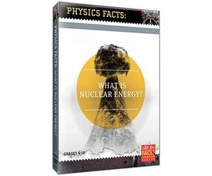 Physics Facts: What Is Nuclear Energy