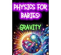 PHYSICS FOR BABIES: GRAVITY