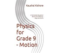 Physics for Grade 9 - Motion: A Complete Question Bank with Step-by-Step Solutions