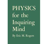 Physics for the Inquiring Mind: The Methods, Nature & Philosphy