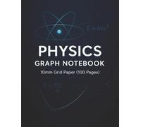 Physics Graph Notebook 10mm Grid Paper (100 Pages): Scientific Graph Paper Notebook for Students, Experiments, and Calculations | 8.5 x 11” | Perfect for STEM, School, and College