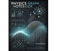 Physics Graph Notebook: 8.5 x 11-inch notebook features 120 pages of 4x4 quad-ruled graph paper