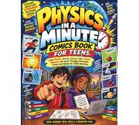 Physics in a Minute Comics Book for Teens: Learn Motion, Gravity, Energy, Light, Sound, Magnets, and Space Through Interactive Illustrations and Hands-On STEM Activities