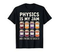 Physics Is My Jam And I'm Here To Teach It educatore STEM Maglietta