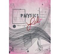 Physics Lab: Laboratory Notebook for Science