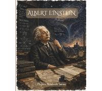 Physics Notebook : Albert Einstein: A 120 page unruled journal for Physics Notes, Equations, Ideas