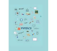 PHYSICS: Notebook for Students: Includes Index Pages, Formula Sheets, Ruled Notes & Rough Work Sections for Organized Learning
