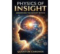 Physics of Insight: Awakening the Savant Within
