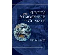 Physics of the Atmosphere and Climate by Salby, Murry L.
