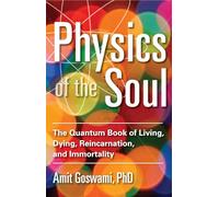 Amit Goswami Physics of the Soul (Tascabile)