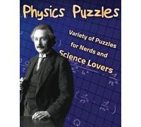 Physics Puzzles: Variety of Puzzles for Nerds and Science Lovers