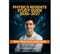 Physics Regents Study Guide 2026-2027: Question Bank with Full Answer Keys, Detailed Solutions, and Concept Analysis