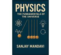 Physics: The Fundamentals of The Universe