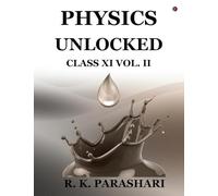 Physics Unlocked CLASS XI: VOL. II