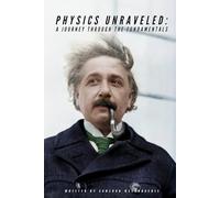 Physics Unraveled: A Journey Through the Fundamentals