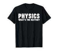 Physics What's the Matter Maglietta