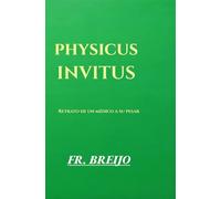 PHYSICUS INVITUS: Retrato de un médico a su pesar: 29