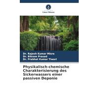 Physikalisch-chemische Charakterisierung des Sickerwassers einer passiven Deponie