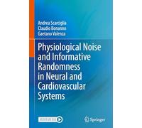 Physiological Noise and Informative Randomness in Neural and Cardiovascular Systems