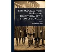 Physiological Notes On Primary Education and the Study of Language