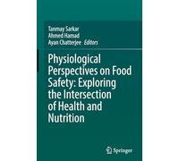 Physiological Perspectives on Food Safety: Exploring the Intersection of Health and Nutrition