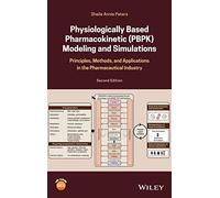 Physiologically Based Pharmacokinetic (PBPK) Modeling and Simulations: Principles, Methods, and Applications in the Pharmaceutical Industry