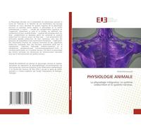 PHYSIOLOGIE ANIMALE: La physiologie intégrative, Le système endocrinien et le système nerveux.