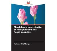 Physiologie post-récolte et manipulation des fleurs coupées