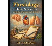 Physiology chapter wise MCQs: For the post of pharmacist grade II (homoeo)
