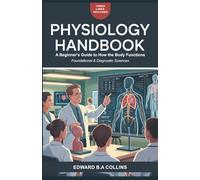 Physiology Handbook: A Beginner's Guide to How the Body Functions
