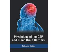 Physiology of the CSF and Blood Brain Barriers