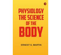 Physiology: The Science of the Body