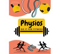 Physios do it for fitness: An eye-catching A4 notebook for student and qualified physiotherapists
