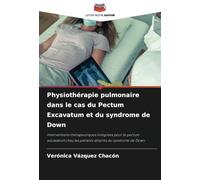 Physiothérapie pulmonaire dans le cas du Pectum Excavatum et du syndrome de Down: Interventions thérapeutiques intégrées pour le pectum excavatum chez les patients atteints du syndrome de Down