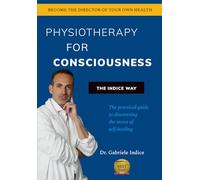 Physiotherapy for Consciousness: The Indice Way