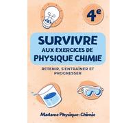 Physique-Chimie 4e | Survivre aux exercices: Programme officiel du Cycle 4 | L’Essentiel du cours à retenir, Entraînements et Corrections détaillées | Par une professeure expérimentée