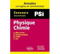 Physique-Chimie. PSI. Annales corrigées et commentées. Concours 2023/2024/2025: Concours 2023/2024/2025 PSI