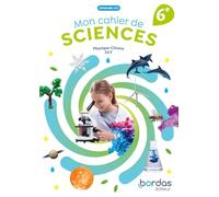 Physique Chimie SVT Mon cahier de sciences 6e: Elève