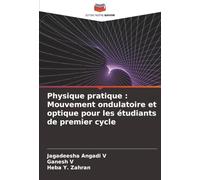 Physique pratique : Mouvement ondulatoire et optique pour les étudiants de premier cycle