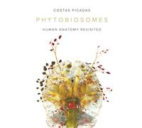 PHYTOBIOSOMES: HUMAN ANATOMY REVISITED