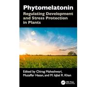 Phytomelatonin: Regulating Development and Stress Protection in Plants